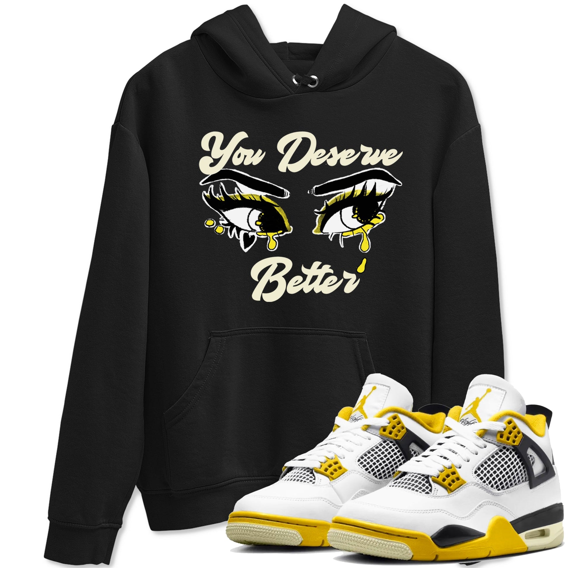 AJ4 Vivid Sulfur shirt to match jordans You Deserve Better sneaker tees Air Jordan 4 Vivid Sulfur SNRT Sneaker Release Tees unisex cotton Black 1 crew neck shirt