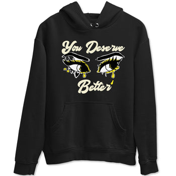 AJ4 Vivid Sulfur shirt to match jordans You Deserve Better sneaker tees Air Jordan 4 Vivid Sulfur SNRT Sneaker Release Tees unisex cotton Black 2 crew neck shirt