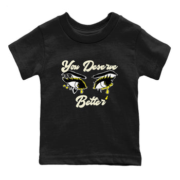 AJ4 Vivid Sulfur shirt to match jordans You Deserve Better sneaker tees Air Jordan 4 Vivid Sulfur SNRT sneaker release tees baby toddler Black 2 cotton Shirt
