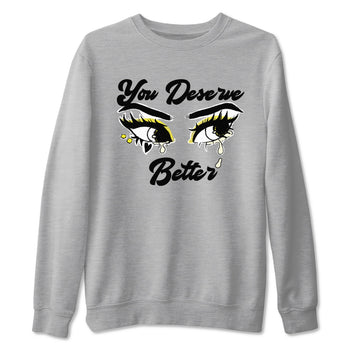 AJ4 Vivid Sulfur shirt to match jordans You Deserve Better sneaker tees Air Jordan 4 Vivid Sulfur SNRT Sneaker Release Tees unisex cotton Heather Grey 2 crew neck shirt