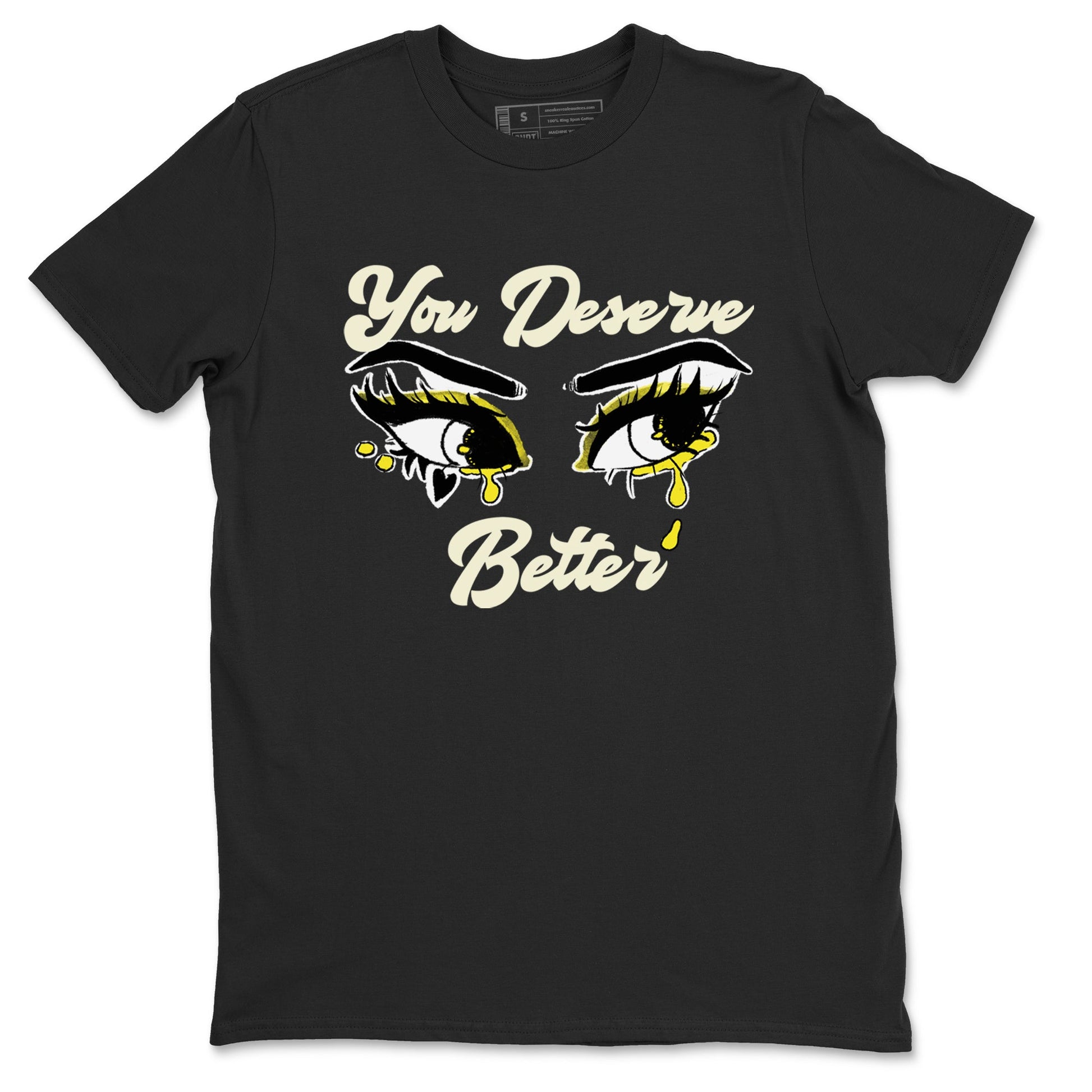 AJ4 Vivid Sulfur shirt to match jordans You Deserve Better sneaker tees Air Jordan 4 Vivid Sulfur SNRT Sneaker Release Tees unisex cotton Black 2 crew neck shirt