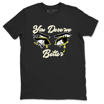 AJ4 Vivid Sulfur shirt to match jordans You Deserve Better sneaker tees Air Jordan 4 Vivid Sulfur SNRT Sneaker Release Tees unisex cotton Black 2 crew neck shirt