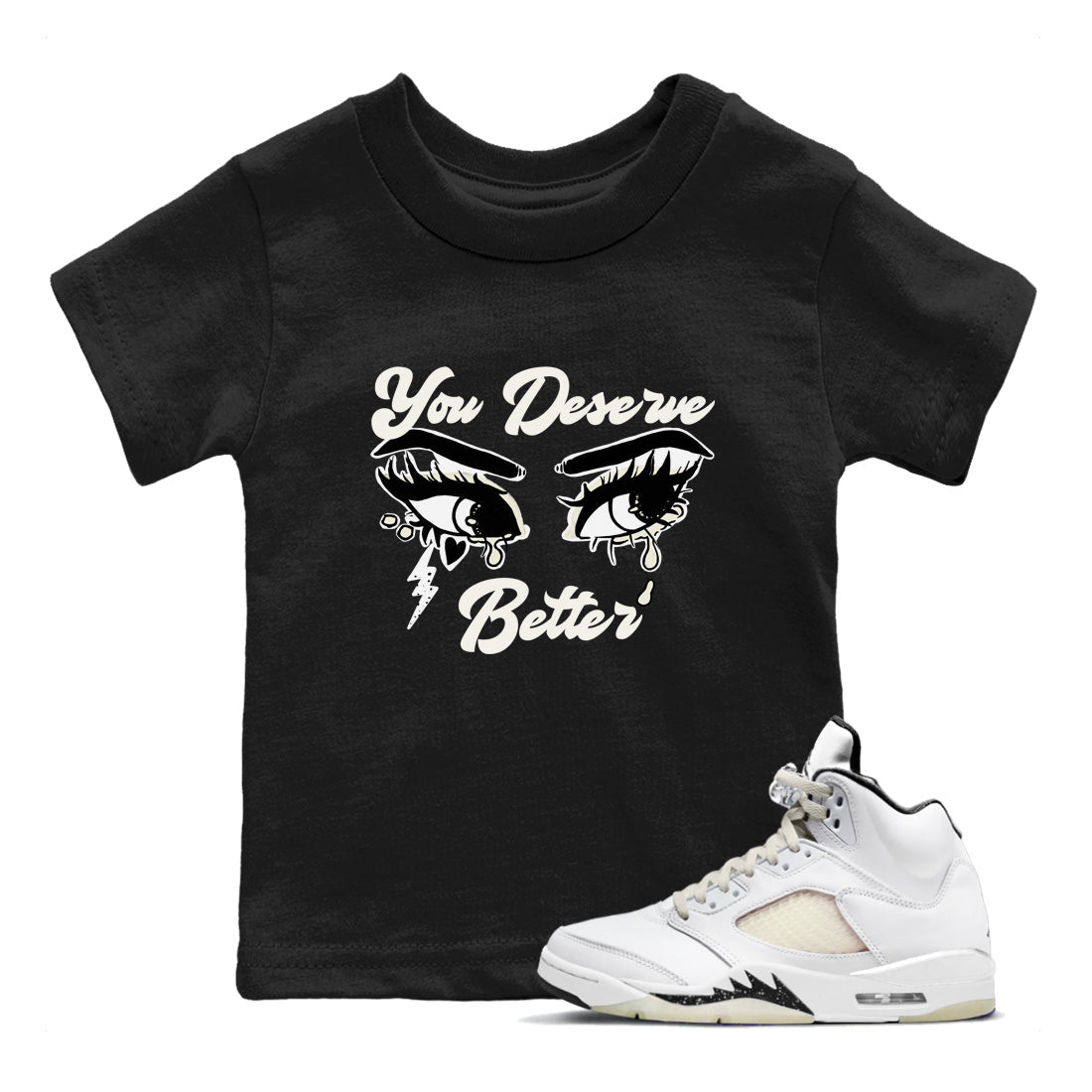 AJ5 Sail shirt to match jordans You Deserve Better sneaker tees Air Jordan 5 Sail SNRT sneaker release tees baby toddler Black 1 cotton Shirt