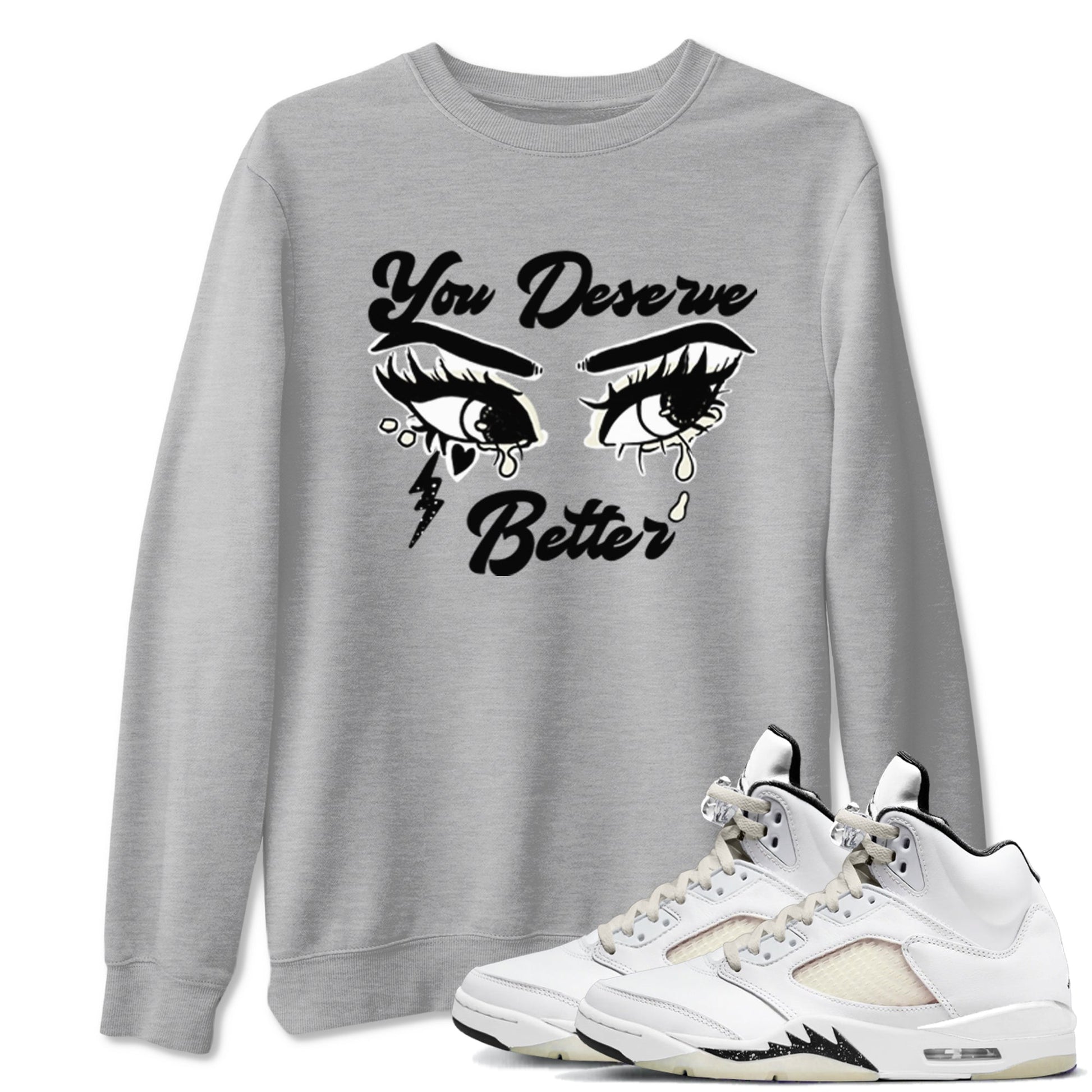 AJ5 Sail shirt to match jordans You Deserve Better sneaker tees Air Jordan 5 Sail SNRT Sneaker Release Tees unisex cotton Heather Grey 1 crew neck shirt