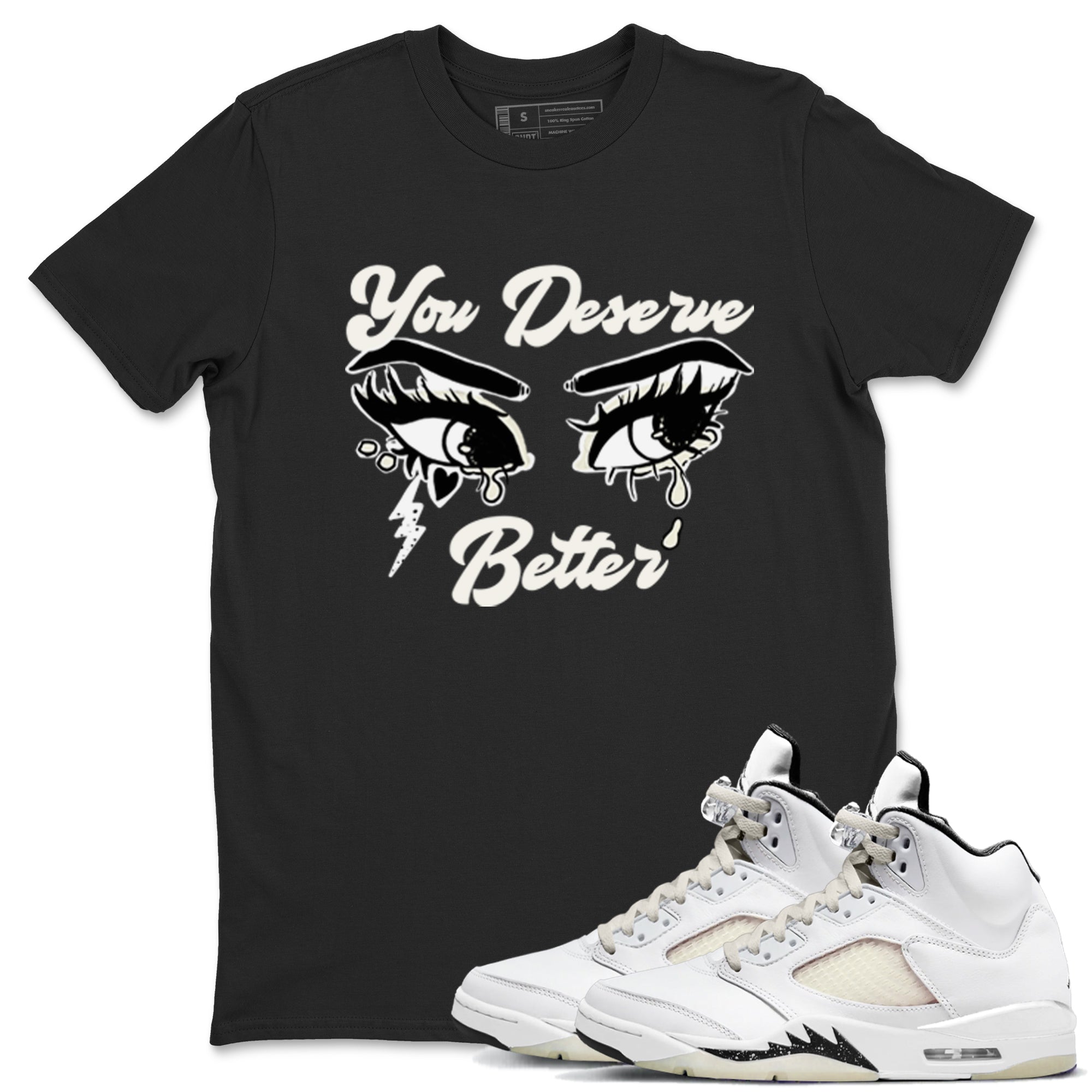 AJ5 Sail shirt to match jordans You Deserve Better sneaker tees Air Jordan 5 Sail SNRT Sneaker Release Tees unisex cotton Black 1 crew neck shirt
