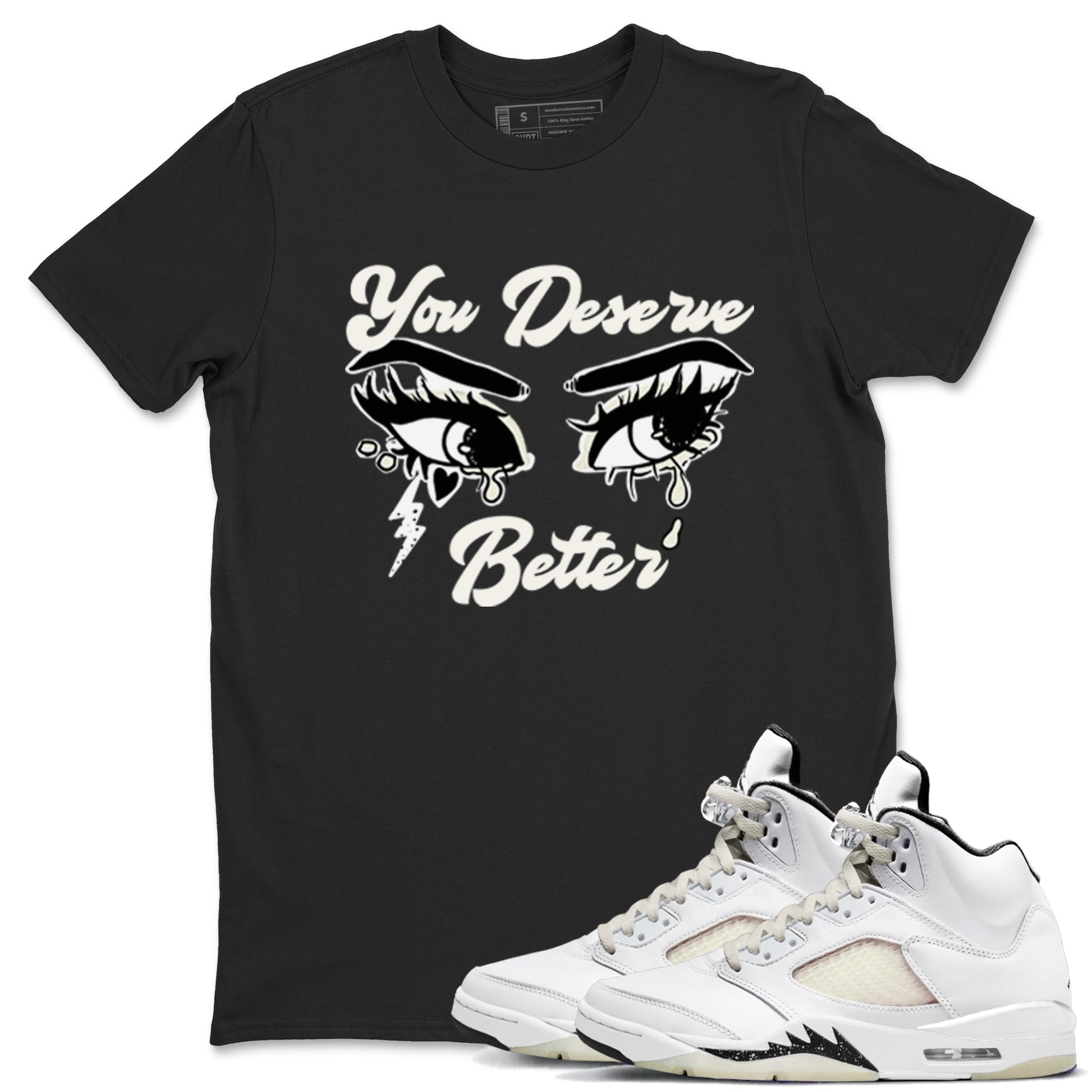 AJ5 Sail shirt to match jordans You Deserve Better sneaker tees Air Jordan 5 Sail SNRT Sneaker Release Tees unisex cotton Black 1 crew neck shirt
