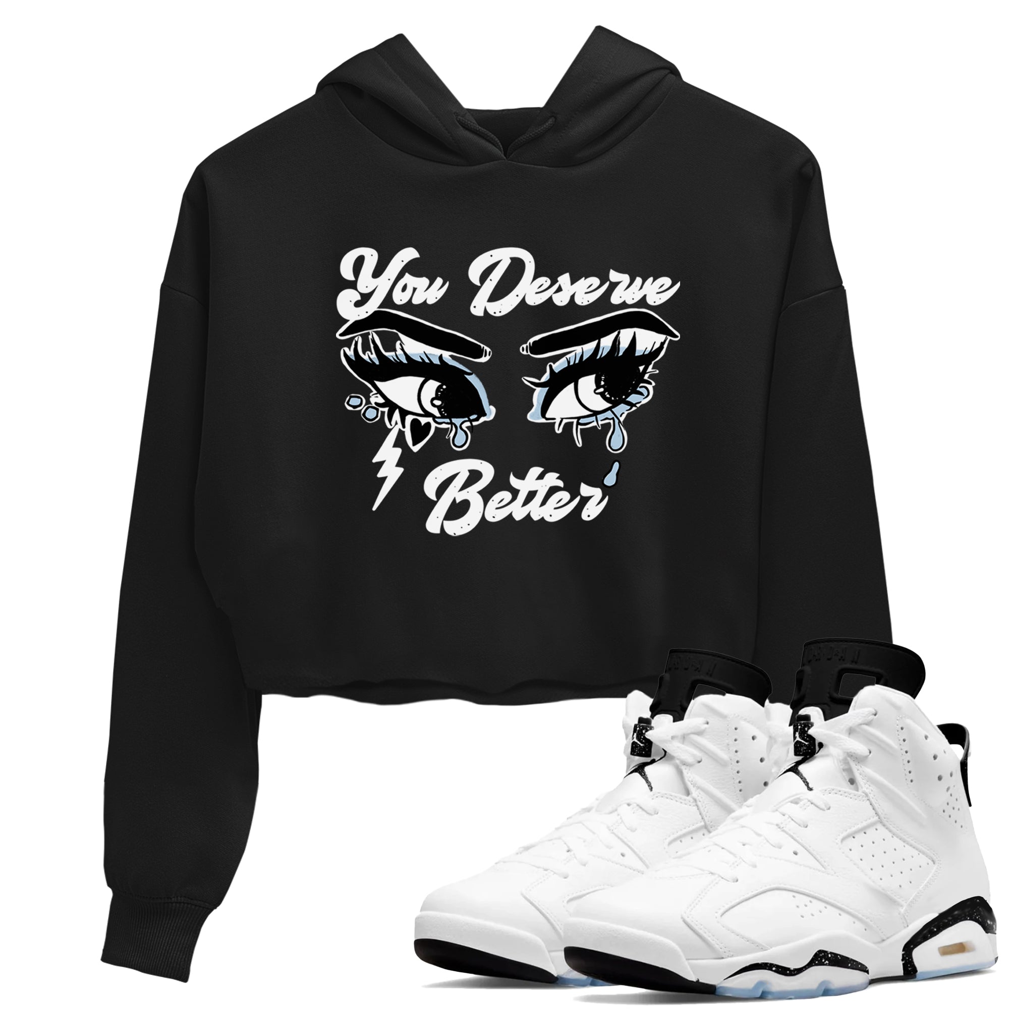 6s White Black shirt to match jordans You Deserve Better sneaker tees Air Jordan 6 White Black SNRT Sneaker Release Tees Black 1 crop length shirt