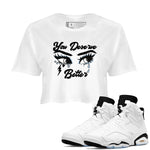 6s White Black shirt to match jordans You Deserve Better sneaker tees Air Jordan 6 White Black SNRT Sneaker Release Tees White 1 crop length shirt