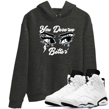 6s White Black shirt to match jordans You Deserve Better sneaker tees Air Jordan 6 White Black SNRT Sneaker Release Tees unisex cotton Charcoal Heather 1 crew neck shirt