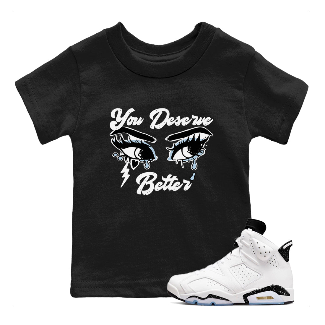 6s White Black shirt to match jordans You Deserve Better sneaker tees Air Jordan 6 White Black SNRT sneaker release tees baby toddler Black 1 cotton Shirt