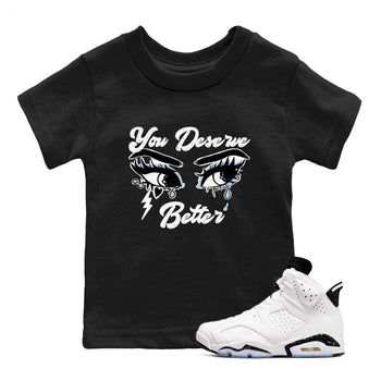 6s White Black shirt to match jordans You Deserve Better sneaker tees Air Jordan 6 White Black SNRT sneaker release tees baby toddler Black 1 cotton Shirt