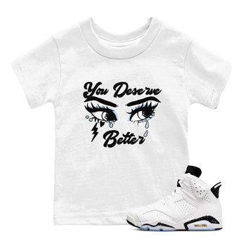6s White Black shirt to match jordans You Deserve Better sneaker tees Air Jordan 6 White Black SNRT sneaker release tees baby toddler White 1 cotton Shirt