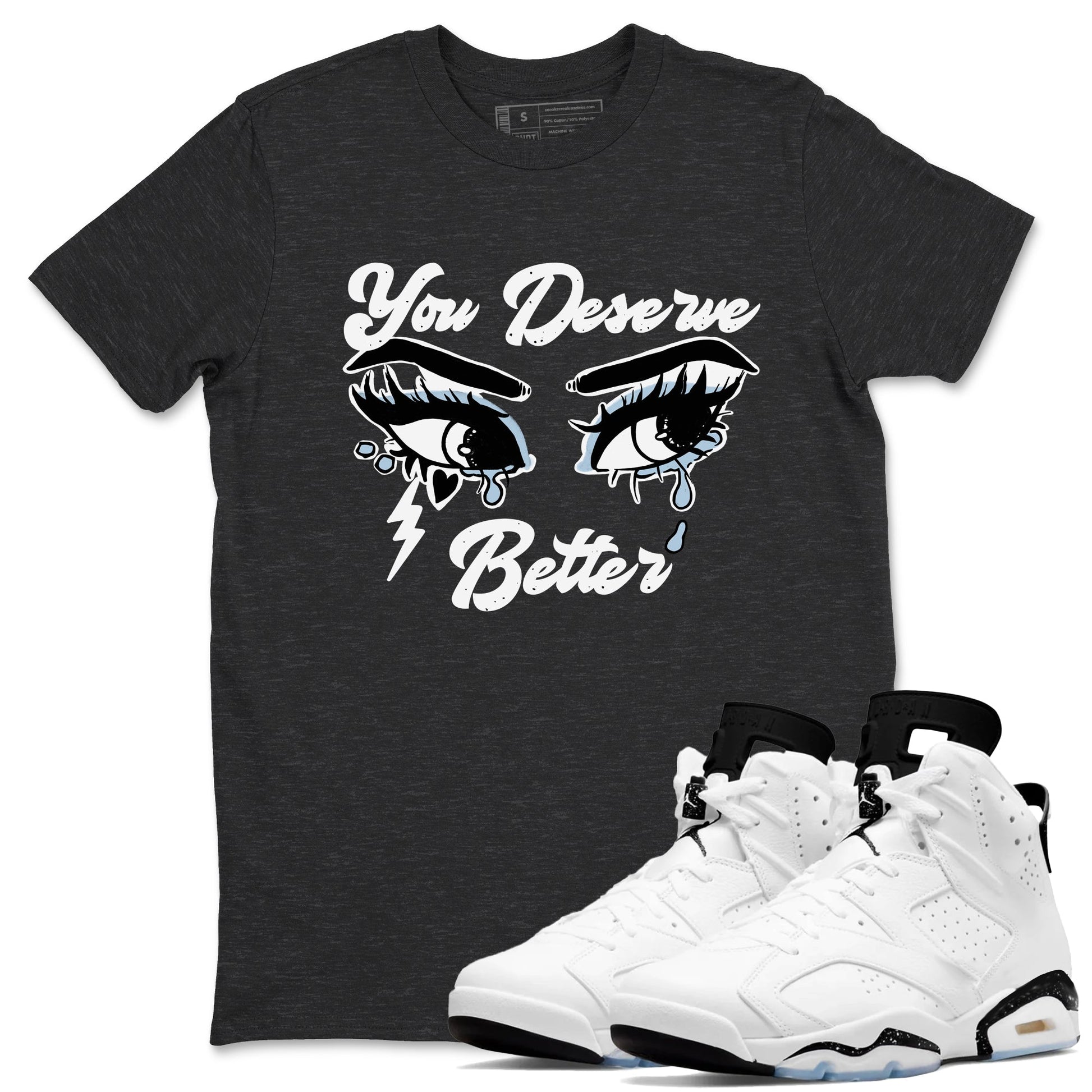 6s White Black shirt to match jordans You Deserve Better sneaker tees Air Jordan 6 White Black SNRT Sneaker Release Tees unisex cotton Charcoal Heather 1 crew neck shirt