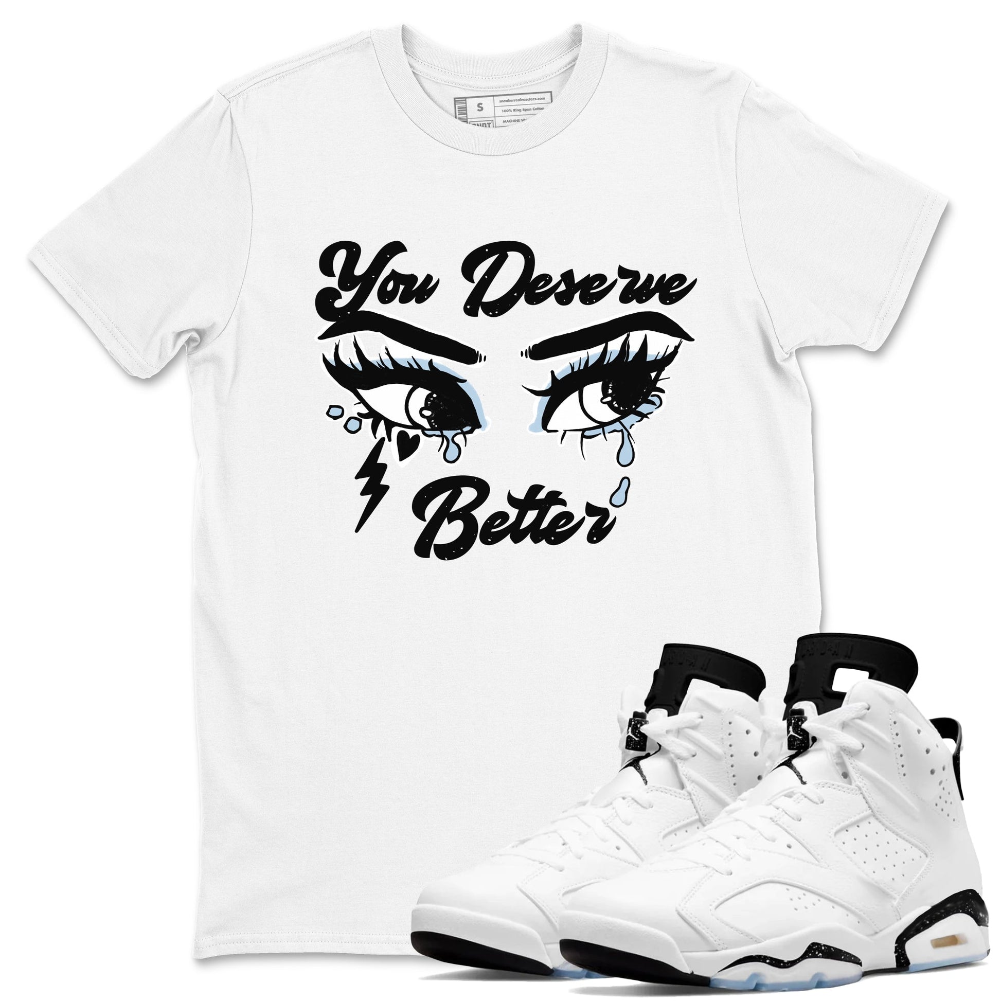6s White Black shirt to match jordans You Deserve Better sneaker tees Air Jordan 6 White Black SNRT Sneaker Release Tees unisex cotton White 1 crew neck shirt