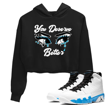 AJ9 Powder Blue shirt to match jordans You Deserve Better sneaker tees Air Jordan 9 Powder Blue SNRT Sneaker Release Tees Black 1 crop length shirt