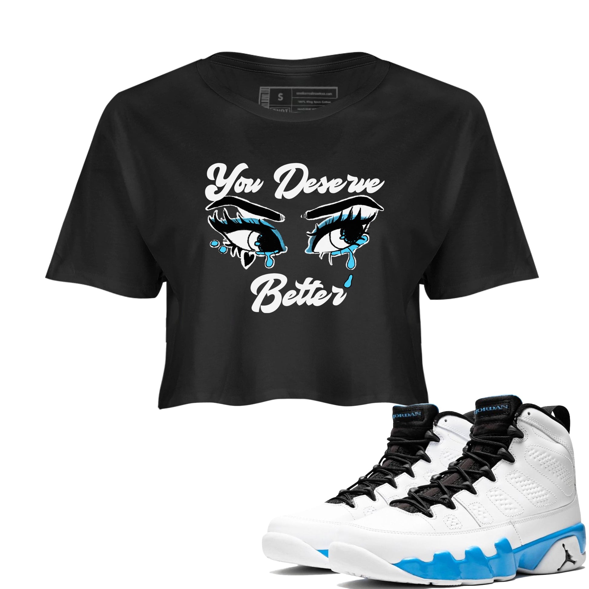AJ9 Powder Blue shirt to match jordans You Deserve Better sneaker tees Air Jordan 9 Powder Blue SNRT Sneaker Release Tees Black 1 crop length shirt