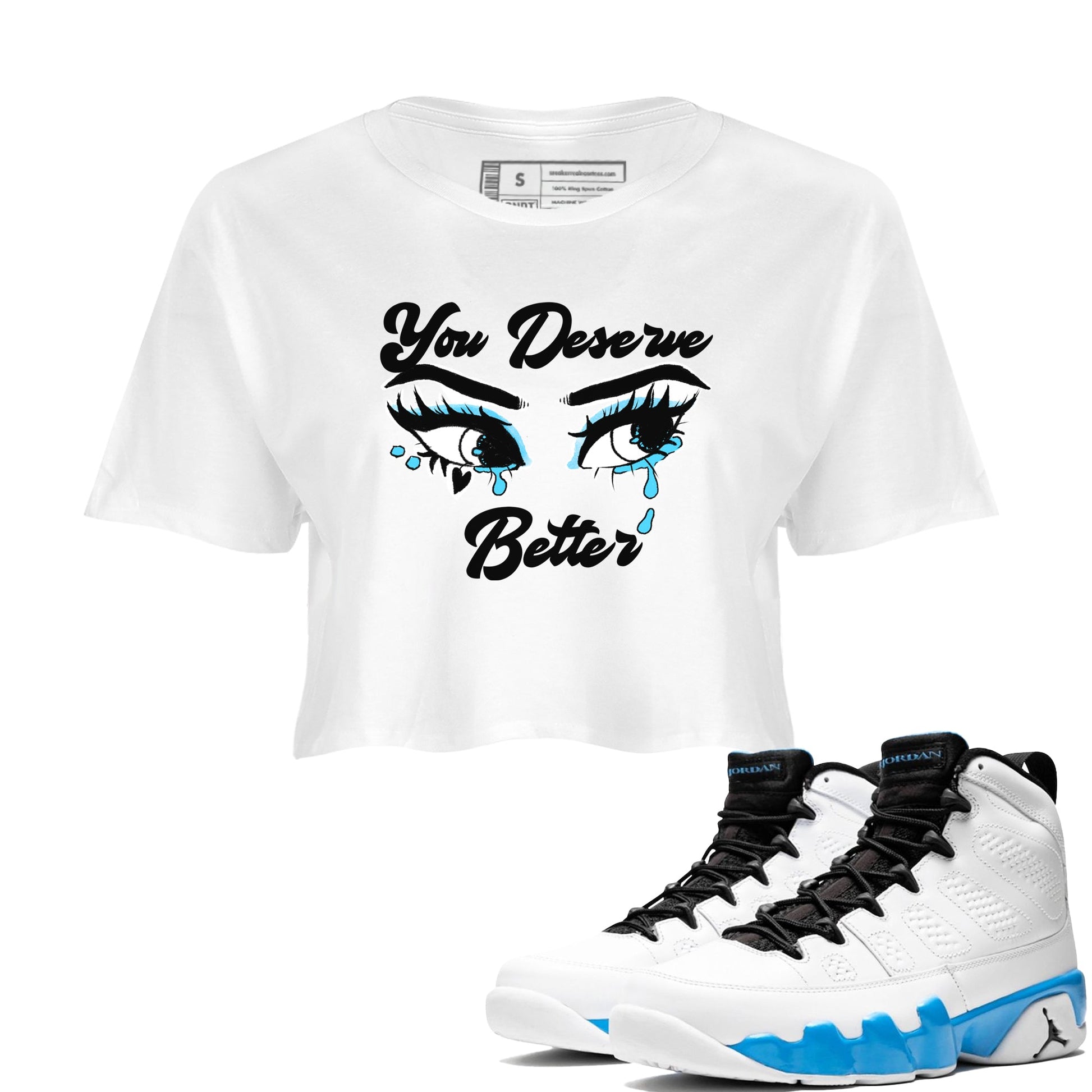 AJ9 Powder Blue shirt to match jordans You Deserve Better sneaker tees Air Jordan 9 Powder Blue SNRT Sneaker Release Tees White 1 crop length shirt