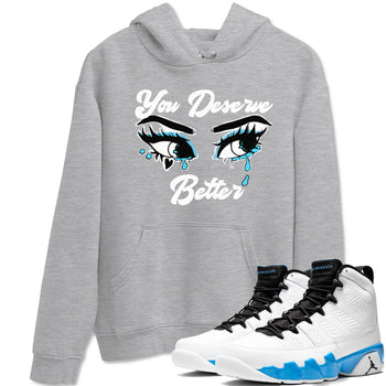 AJ9 Powder Blue shirt to match jordans You Deserve Better sneaker tees Air Jordan 9 Powder Blue SNRT Sneaker Release Tees unisex cotton Heather Grey 1 crew neck shirt