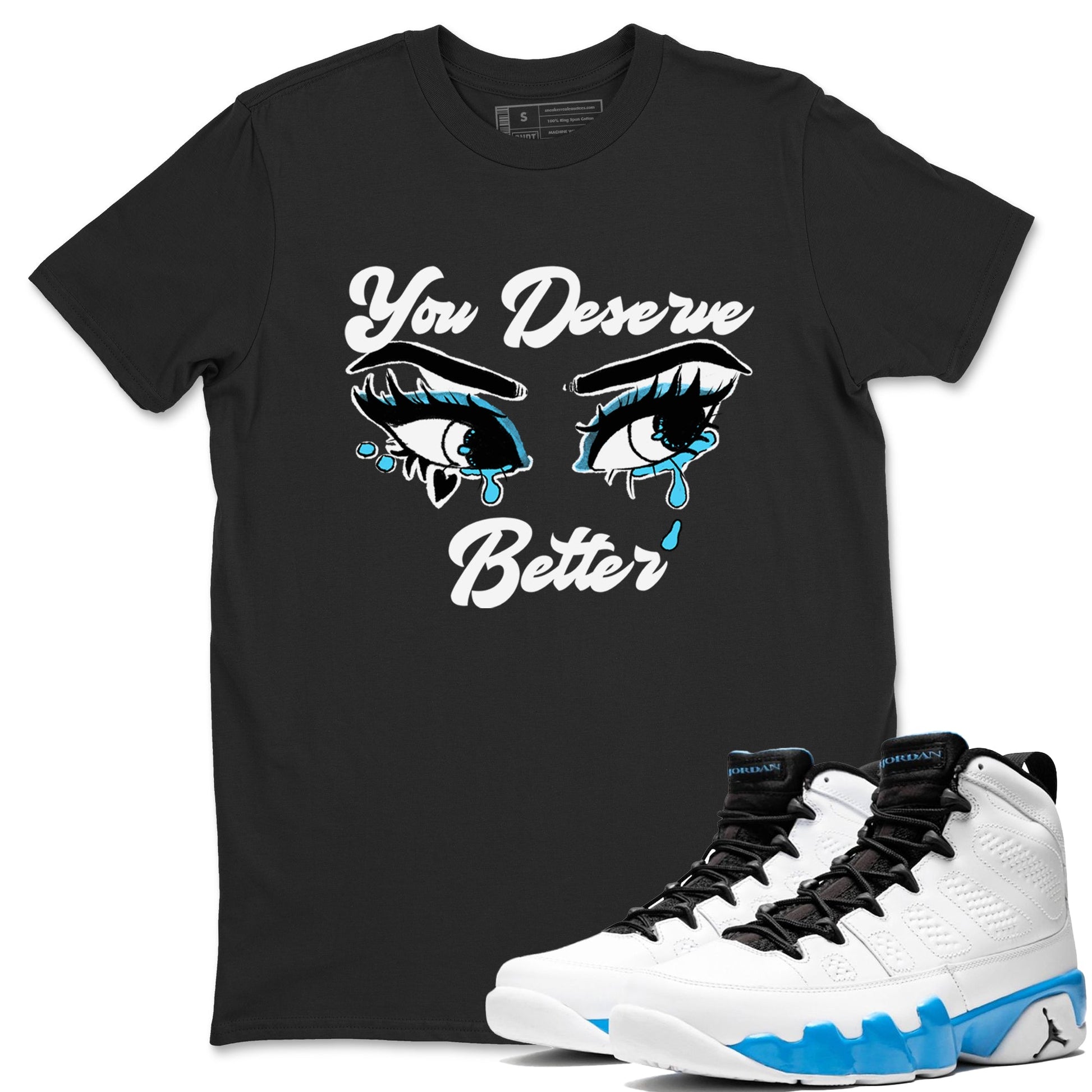 AJ9 Powder Blue shirt to match jordans You Deserve Better sneaker tees Air Jordan 9 Powder Blue SNRT Sneaker Release Tees unisex cotton Black 1 crew neck shirt