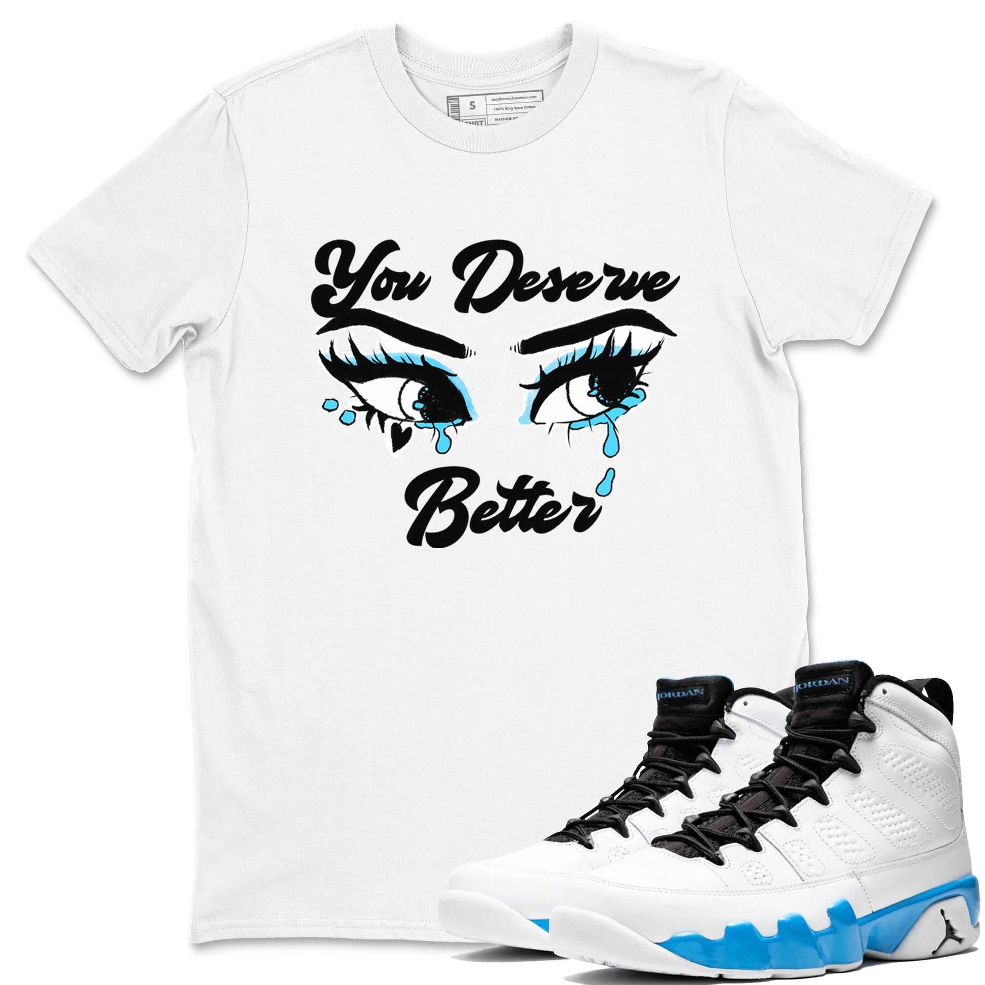 AJ9 Powder Blue shirt to match jordans You Deserve Better sneaker tees Air Jordan 9 Powder Blue SNRT Sneaker Release Tees unisex cotton White 1 crew neck shirt
