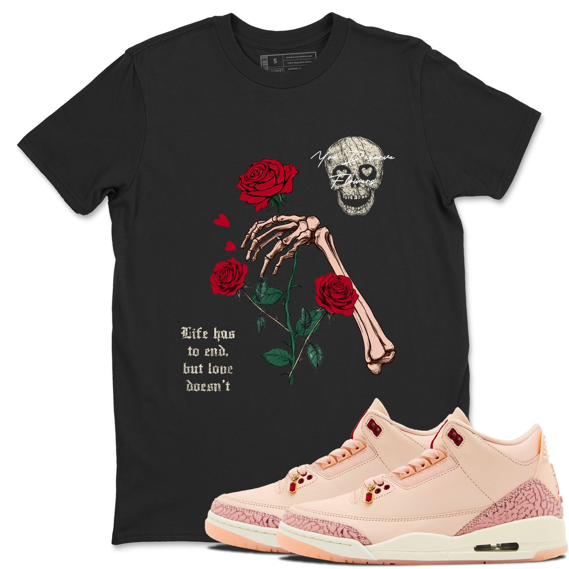 3s Valentines Day shirts to match jordans You Deserve Flowers best t shirts to wear with jordans Air Jordan 3 Valentines Day match shoes to clothes SNRT Sneaker Tees unisex cotton Black 1 shirts