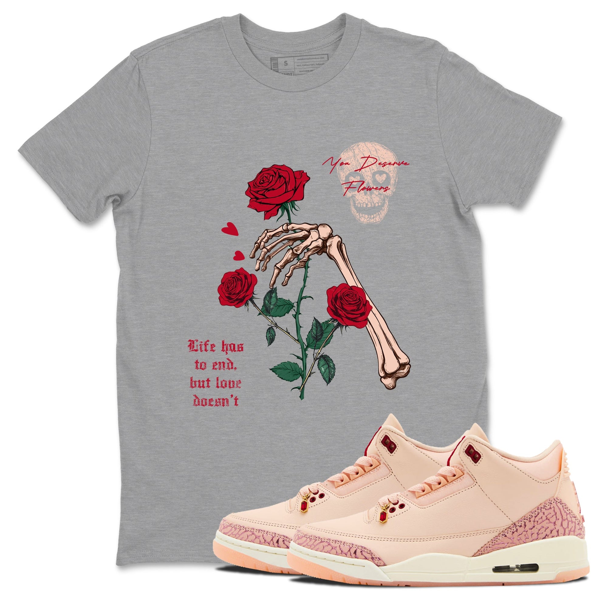3s Valentines Day shirts to match jordans You Deserve Flowers best t shirts to wear with jordans Air Jordan 3 Valentines Day match shoes to clothes SNRT Sneaker Tees unisex cotton Heather Grey 1 shirts