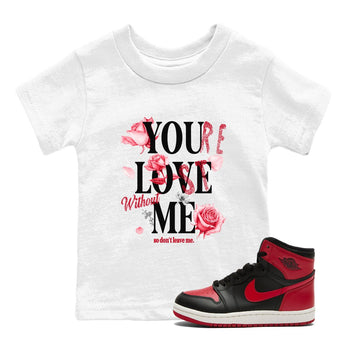 1s '85 Bred shirts to match jordans You Love Me best t shirts to wear with jordans AJ1 Retro High OG '85 Bred match shoes to clothes SNRT Sneaker Tees Youth Baby White 1 tee