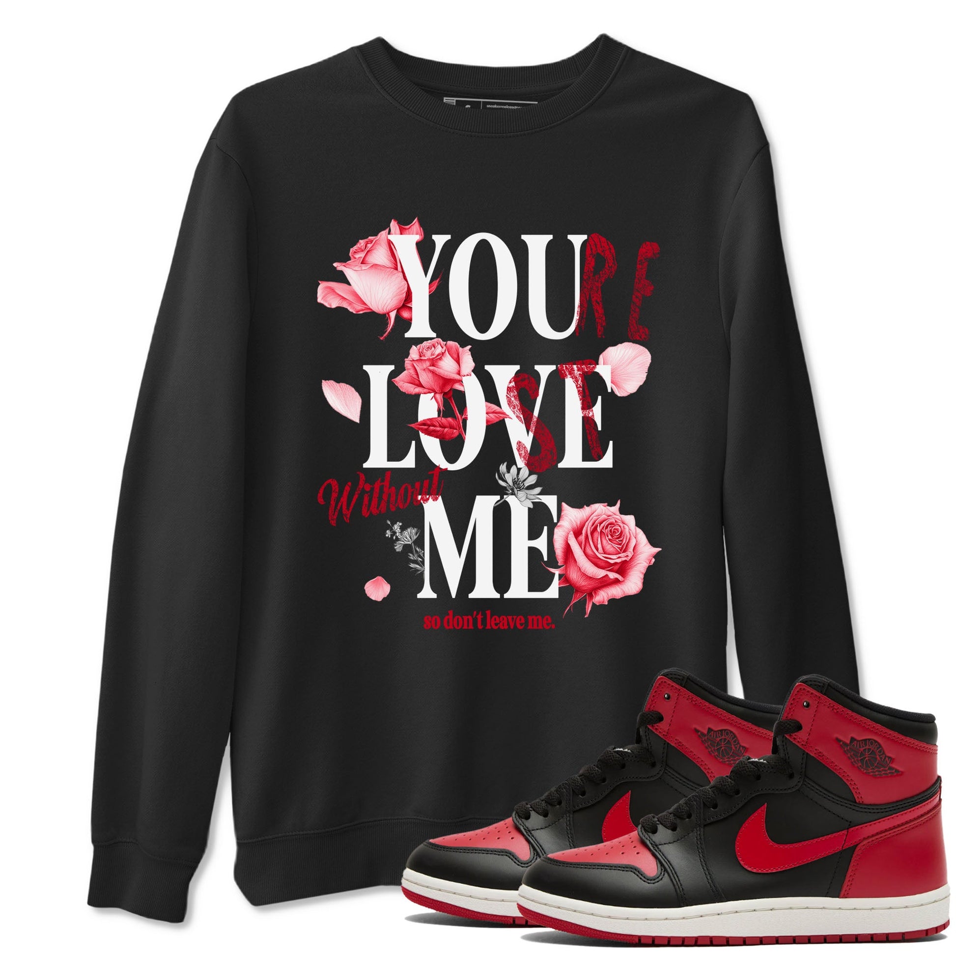 1s '85 Bred shirts to match jordans You Love Me best t shirts to wear with jordans AJ1 Retro High OG '85 Bred match shoes to clothes SNRT Sneaker Tees unisex cotton Black 1 shirts