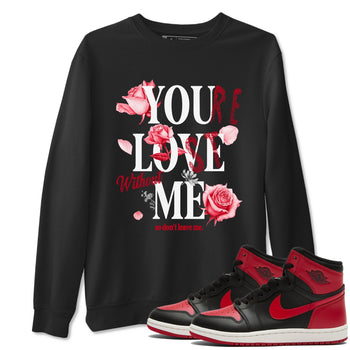 1s '85 Bred shirts to match jordans You Love Me best t shirts to wear with jordans AJ1 Retro High OG '85 Bred match shoes to clothes SNRT Sneaker Tees unisex cotton Black 1 shirts