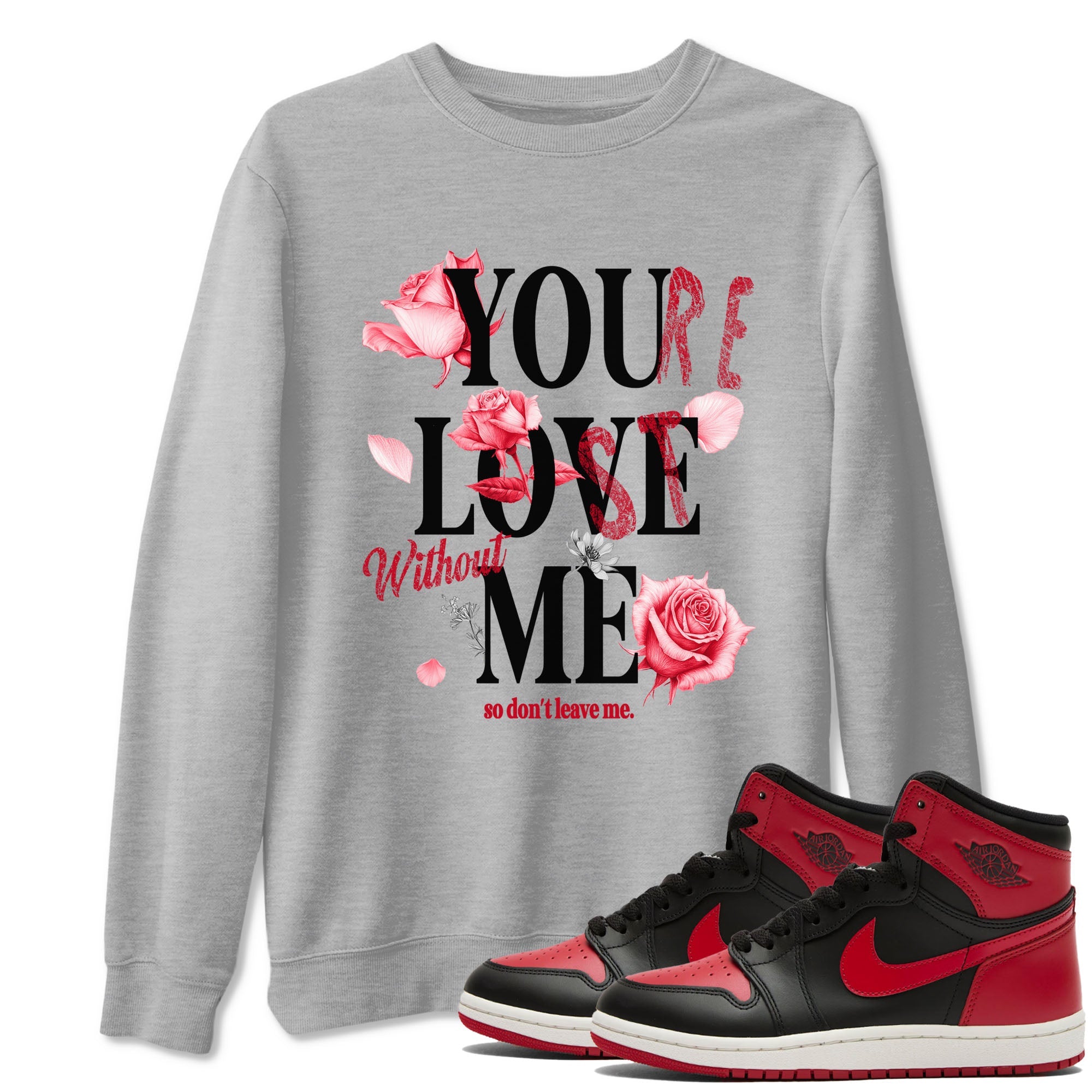 1s '85 Bred shirts to match jordans You Love Me best t shirts to wear with jordans AJ1 Retro High OG '85 Bred match shoes to clothes SNRT Sneaker Tees unisex cotton Heather Grey 1 shirts