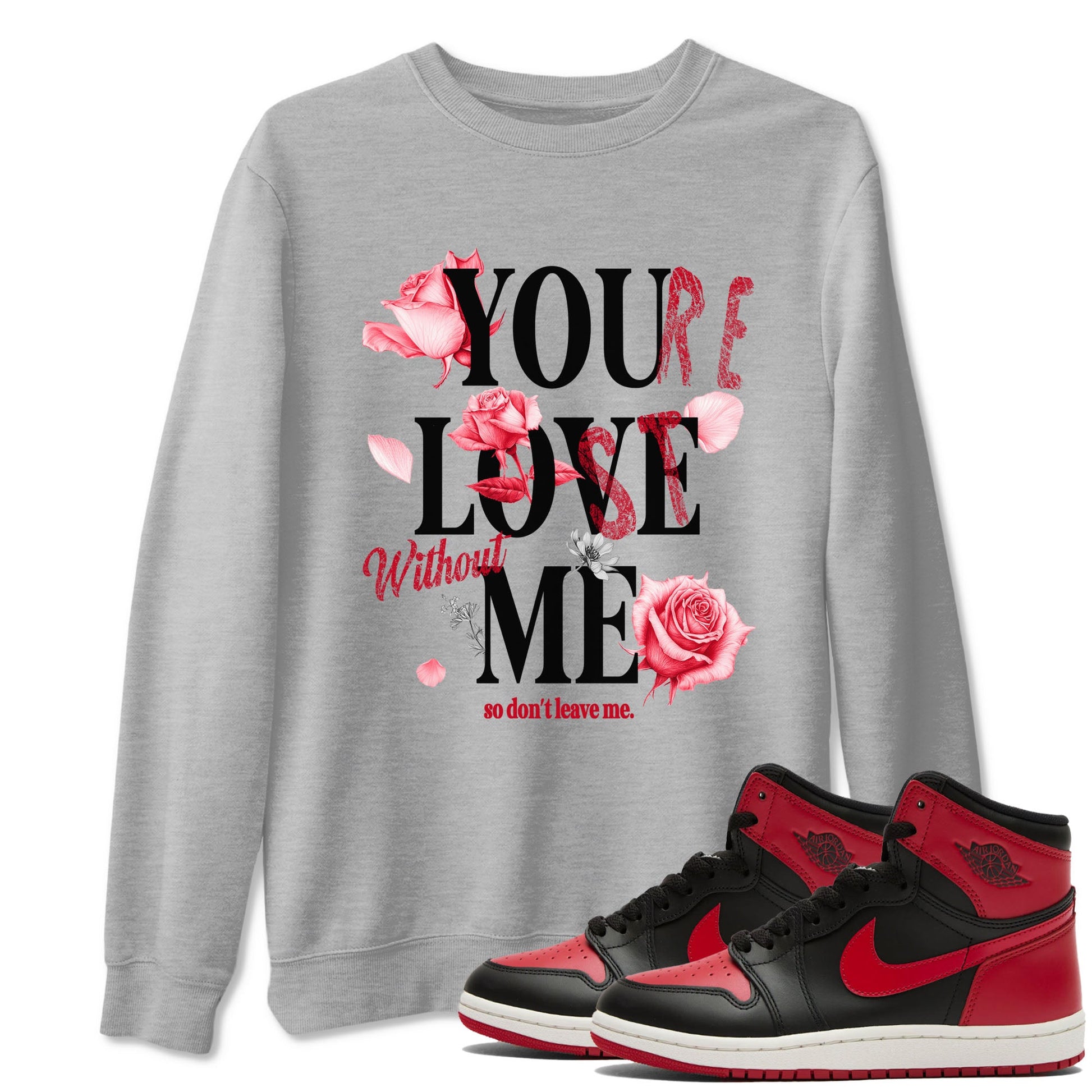 1s '85 Bred shirts to match jordans You Love Me best t shirts to wear with jordans AJ1 Retro High OG '85 Bred match shoes to clothes SNRT Sneaker Tees unisex cotton Heather Grey 1 shirts