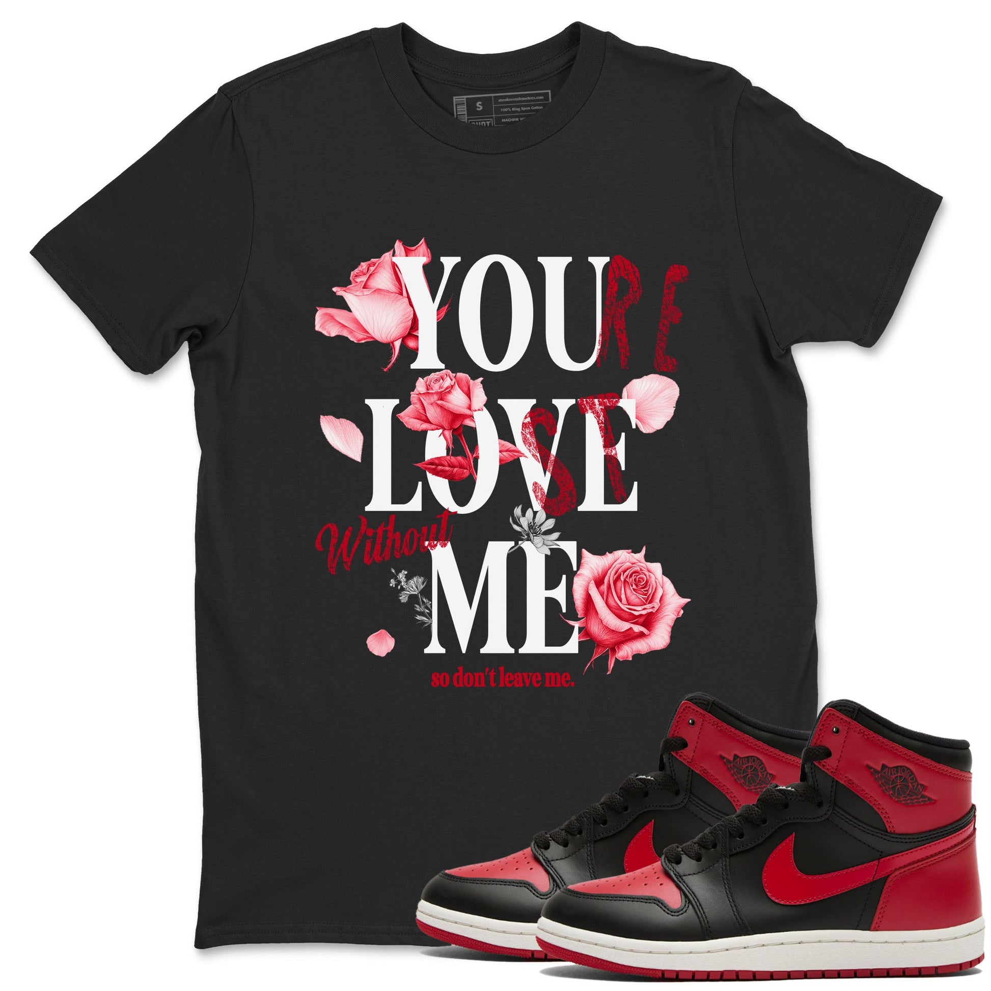 1s '85 Bred shirts to match jordans You Love Me best t shirts to wear with jordans AJ1 Retro High OG '85 Bred match shoes to clothes SNRT Sneaker Tees unisex cotton Black 1 shirts