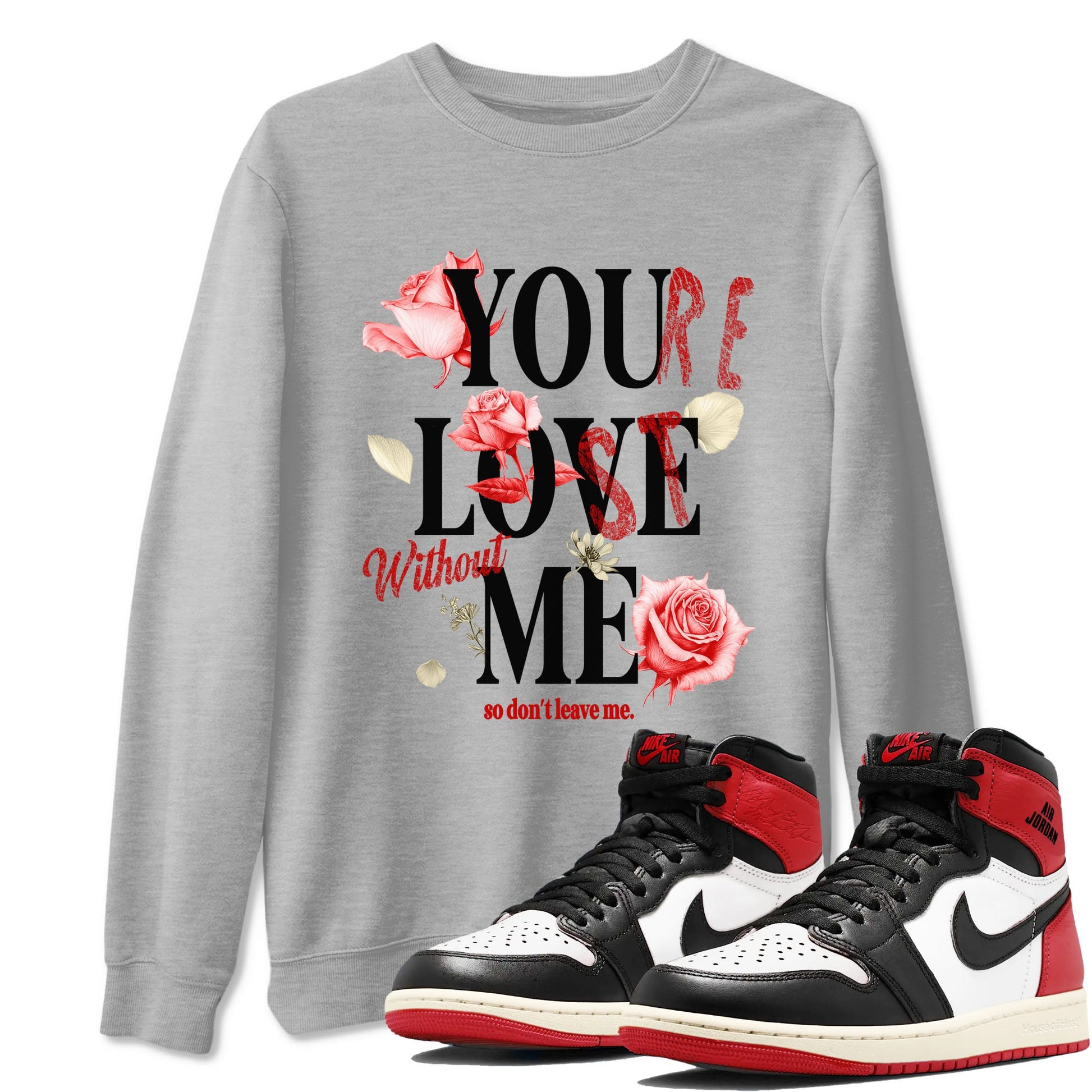 1s Black Toe Reimagined shirts to match jordans You Love Me best t shirts to wear with jordans AJ1 High OG Black Toe Reimagined match shoes to clothes SNRT Sneaker Tees unisex cotton Heather Grey 1 shirts