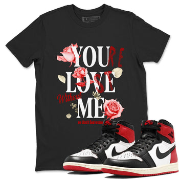 1s Black Toe Reimagined shirts to match jordans You Love Me best t shirts to wear with jordans AJ1 High OG Black Toe Reimagined match shoes to clothes SNRT Sneaker Tees unisex cotton Black 1 shirts