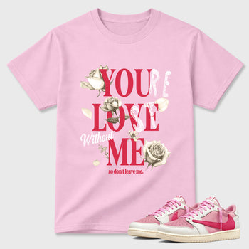 You Love Me Graphic T-Shirt sneaker match tee designed for the Air Jordan 1 Travis Scott Tropical Pink, featuring coordinated color options for a perfect streetwear match. Pink 1 shirt.