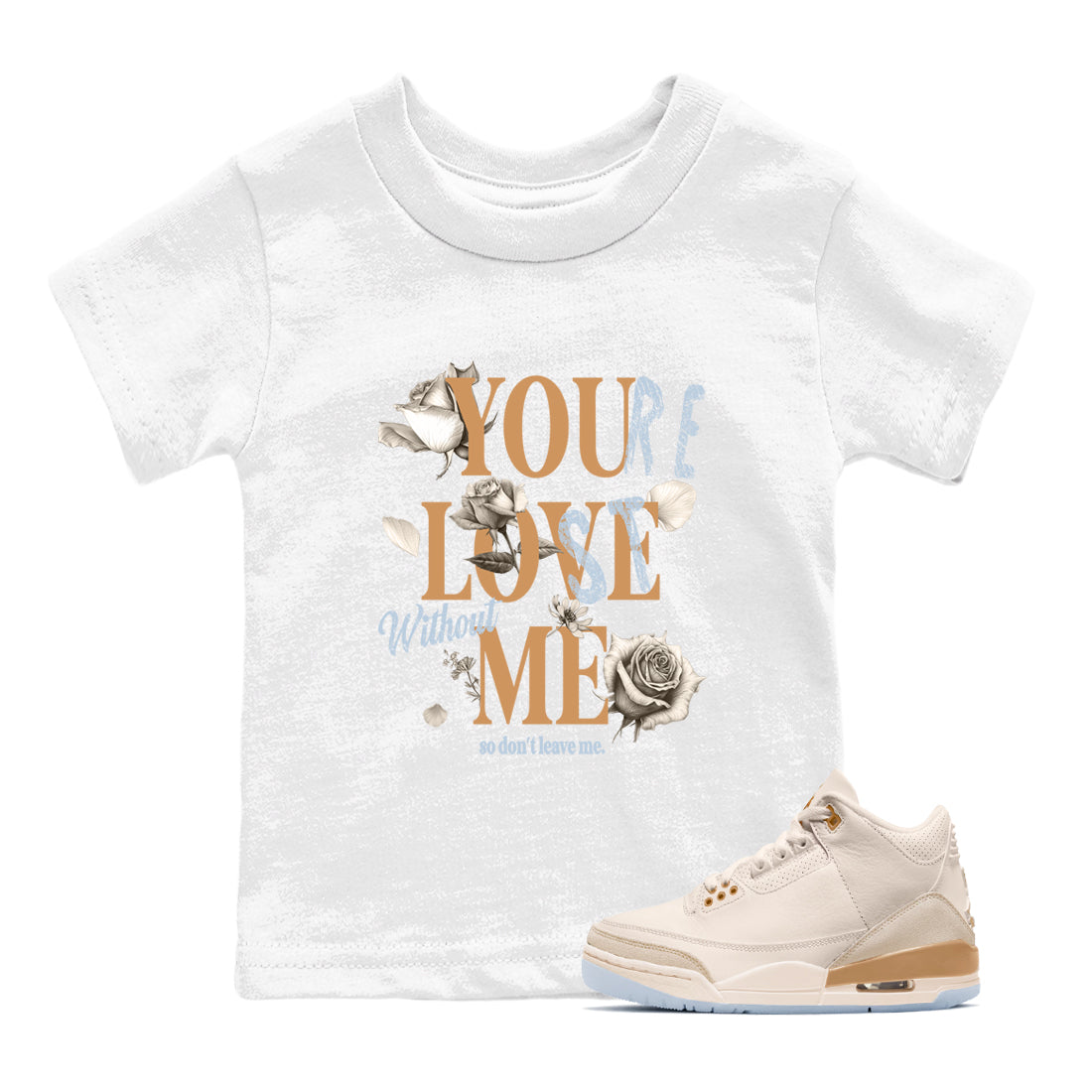 Sneaker match tees – Sneaker Tees To Match Air Jordan 3 Champagne and Oysters Shoes – You Love Me Kids T-Shirt White 1