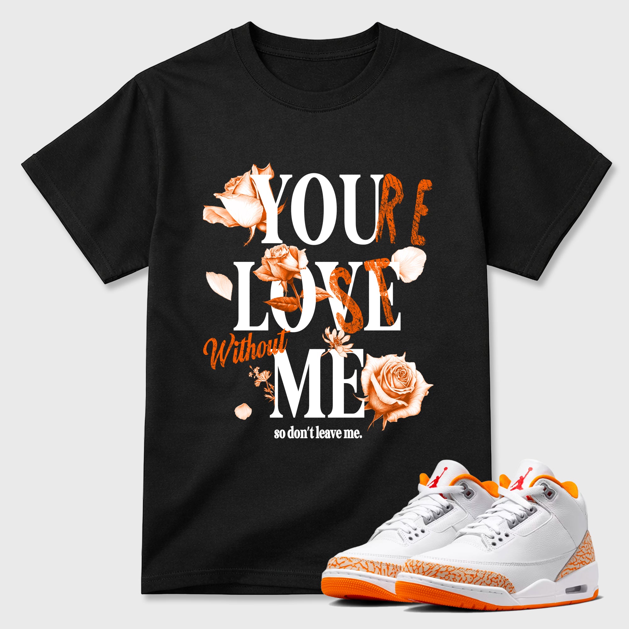 Sneaker match tees – Sneaker Tees To Match Air Jordan 3 Orange Citrus Shoes – You Love Me Tee Black 1
