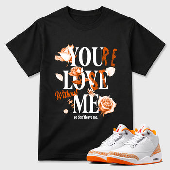 Sneaker match tees – Sneaker Tees To Match Air Jordan 3 Orange Citrus Shoes – You Love Me Tee Black 1