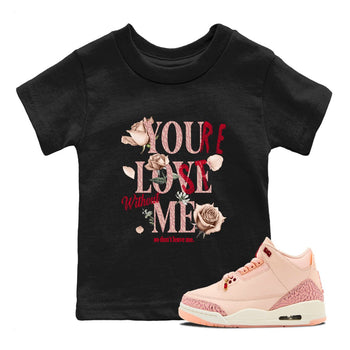 Air Jordan 3 Valentine's Day Graphic shirts You Love Me Valentine Gift shirts Air Jordan 3 Washed Coral best t-shirts to wear with jordans SNRT Sneaker Tees Youth Baby Black 1 tee