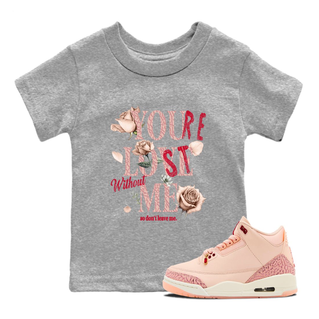 Air Jordan 3 Valentine's Day Graphic shirts You Love Me Valentine Gift shirts Air Jordan 3 Washed Coral best t-shirts to wear with jordans SNRT Sneaker Tees Youth Baby Heather Grey 1 tee