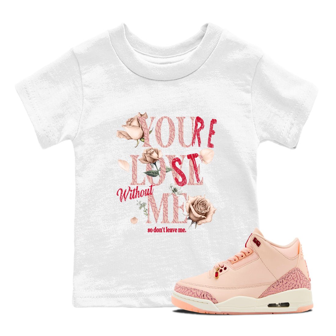 Air Jordan 3 Valentine's Day Graphic shirts You Love Me Valentine Gift shirts Air Jordan 3 Washed Coral best t-shirts to wear with jordans SNRT Sneaker Tees Youth Baby White 1 tee