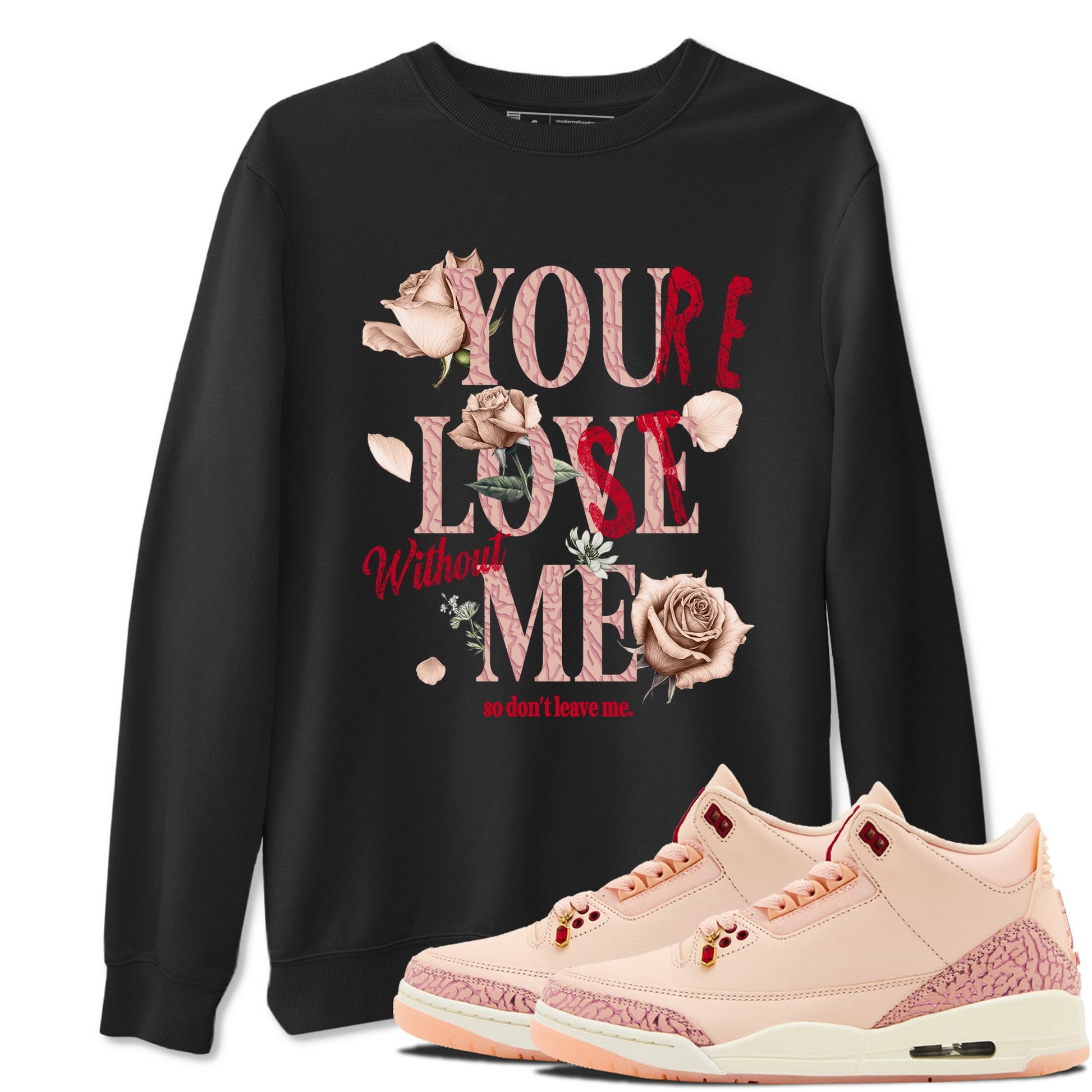 Air Jordan 3 Valentine's Day Graphic shirts You Love Me Valentine Gift shirts Air Jordan 3 Washed Coral best t-shirts to wear with jordans SNRT Sneaker Tees unisex cotton Black 1 shirts