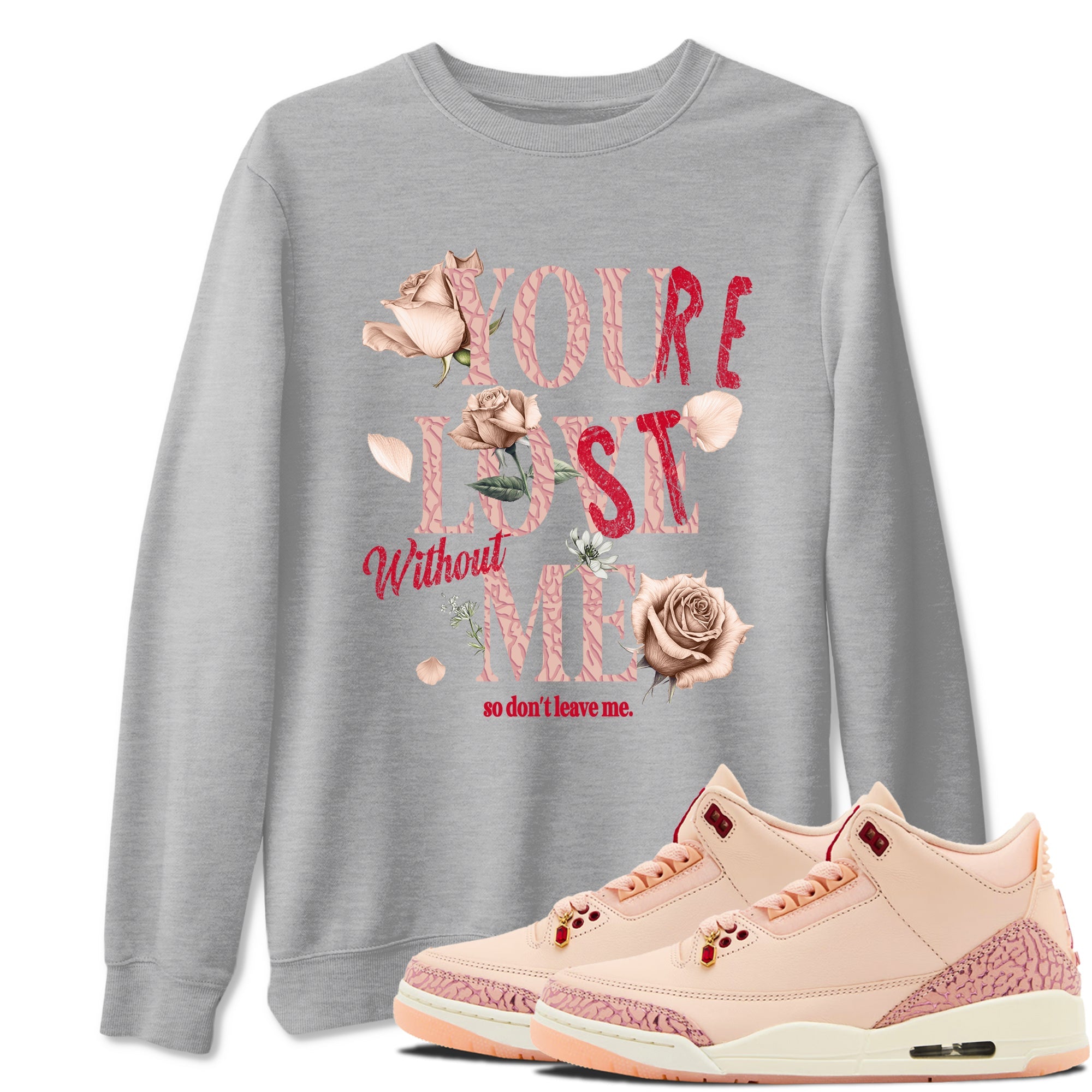 Air Jordan 3 Valentine's Day Graphic shirts You Love Me Valentine Gift shirts Air Jordan 3 Washed Coral best t-shirts to wear with jordans SNRT Sneaker Tees unisex cotton Heather Grey 1 shirts