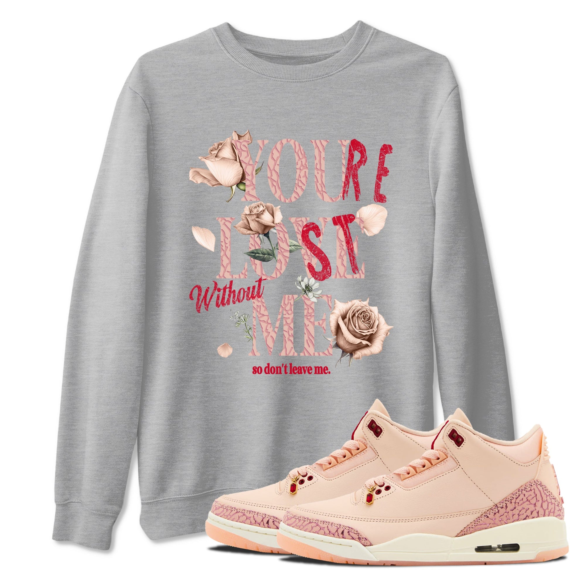 Air Jordan 3 Valentine's Day Graphic shirts You Love Me Valentine Gift shirts Air Jordan 3 Washed Coral best t-shirts to wear with jordans SNRT Sneaker Tees unisex cotton Heather Grey 1 shirts