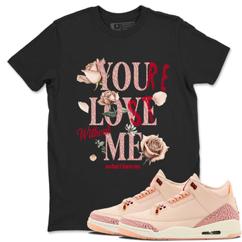 Air Jordan 3 Valentine's Day Graphic shirts You Love Me Valentine Gift shirts Air Jordan 3 Washed Coral best t-shirts to wear with jordans SNRT Sneaker Tees unisex cotton Black 1 shirts