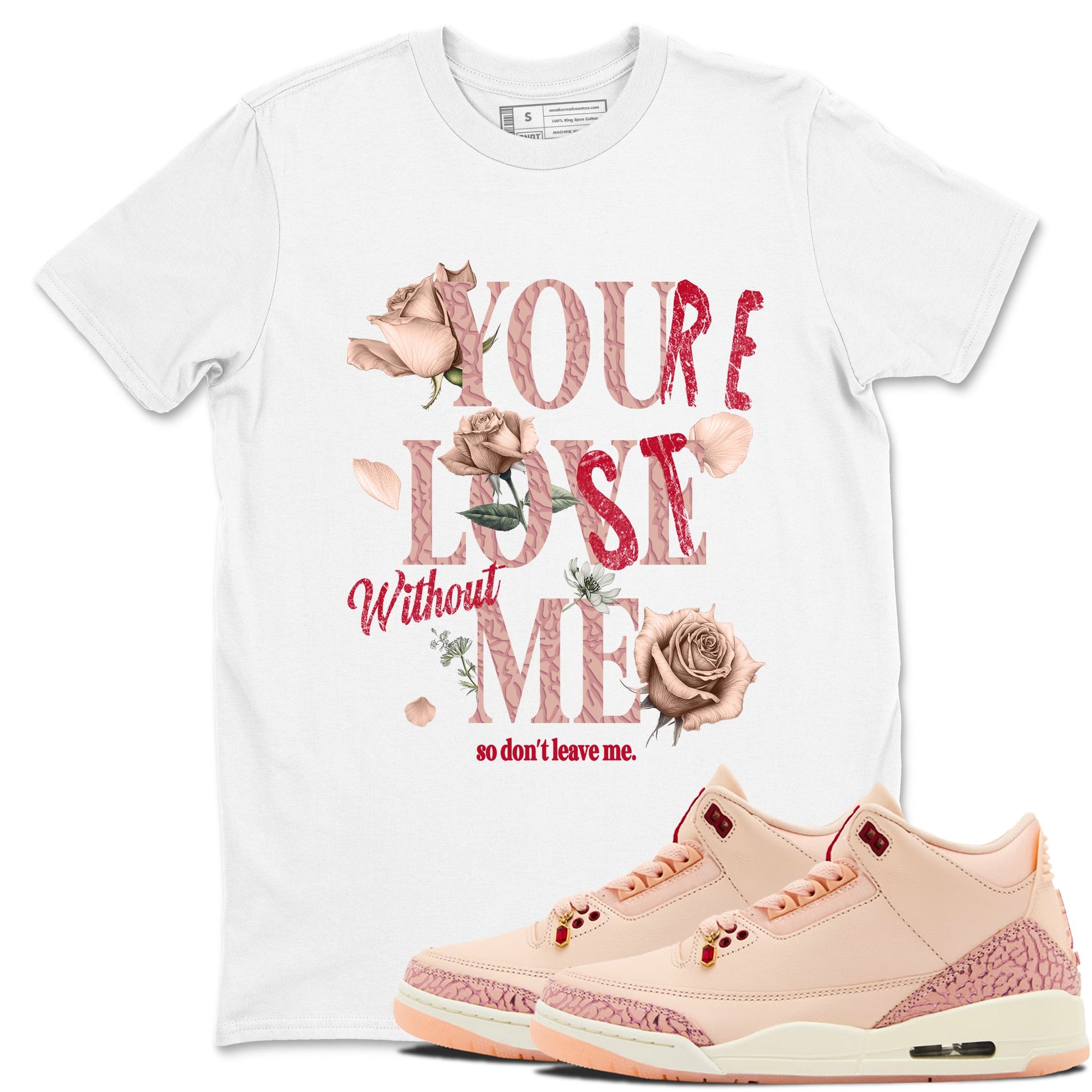 Air Jordan 3 Valentine's Day Graphic shirts You Love Me Valentine Gift shirts Air Jordan 3 Washed Coral best t-shirts to wear with jordans SNRT Sneaker Tees unisex cotton White 1 shirts