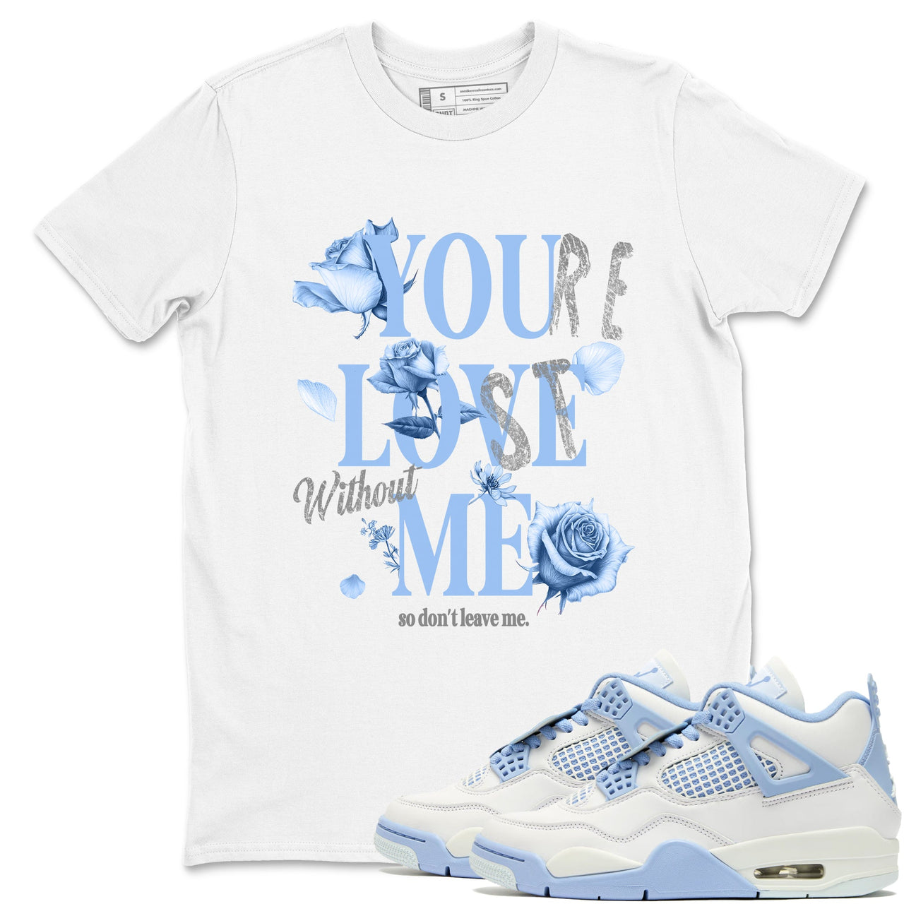 4s Forget Me Not shirts to match jordans You Love Me sneaker match tees Air Jordan 4 Retro Forget Me Not match shoes to clothes SNRT Sneaker Tees unisex cotton White 1 shirts
