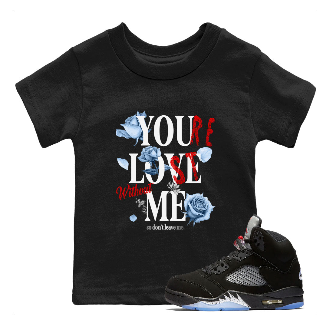 5s Black Metallic Reimagined shirts to match jordans You Love Me best t shirts to wear with jordans AJ5 Retro OG Reimagined match shoes to clothes SNRT Sneaker Tees Youth Baby Black 1 tee