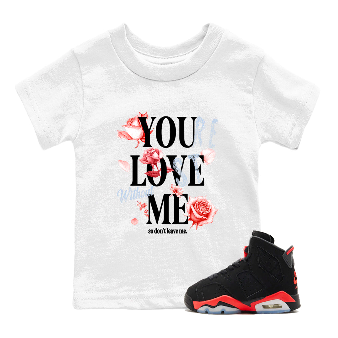 Sneaker match tees – Sneaker Tees To Match Air Jordan 6 Reverse Infrared Shoes – You Love Me Kids T-Shirt White 1