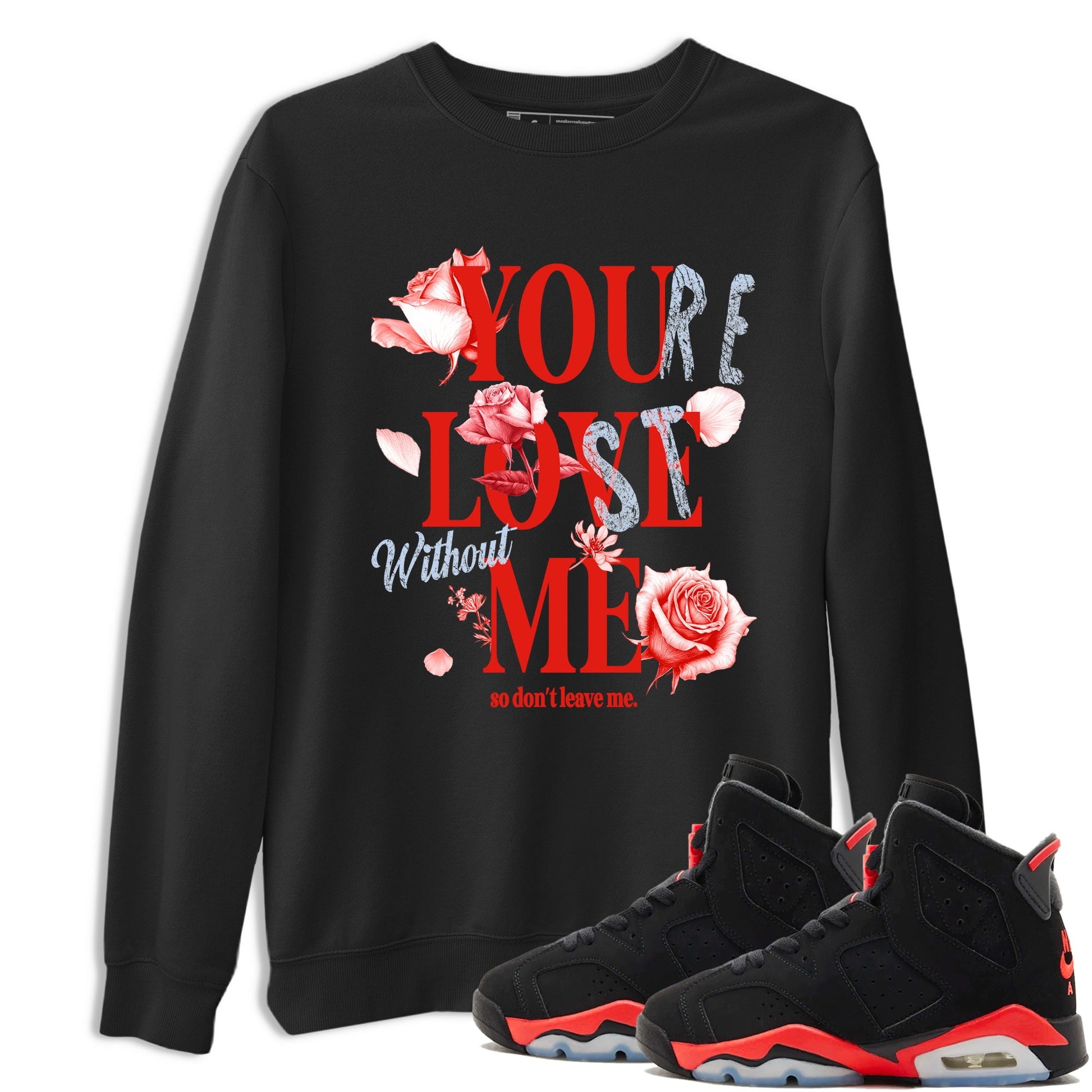 Sneaker match tees – Sneaker Tees To Match Air Jordan 6 Reverse Infrared Shoes – You Love Me Tee Black 1
